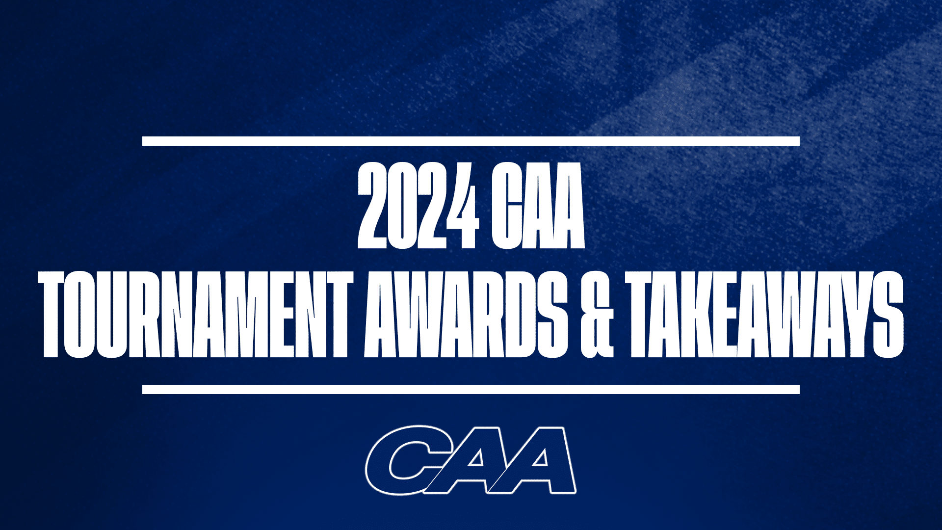 2024 CAA Tournament Awards & Takeaways GFX