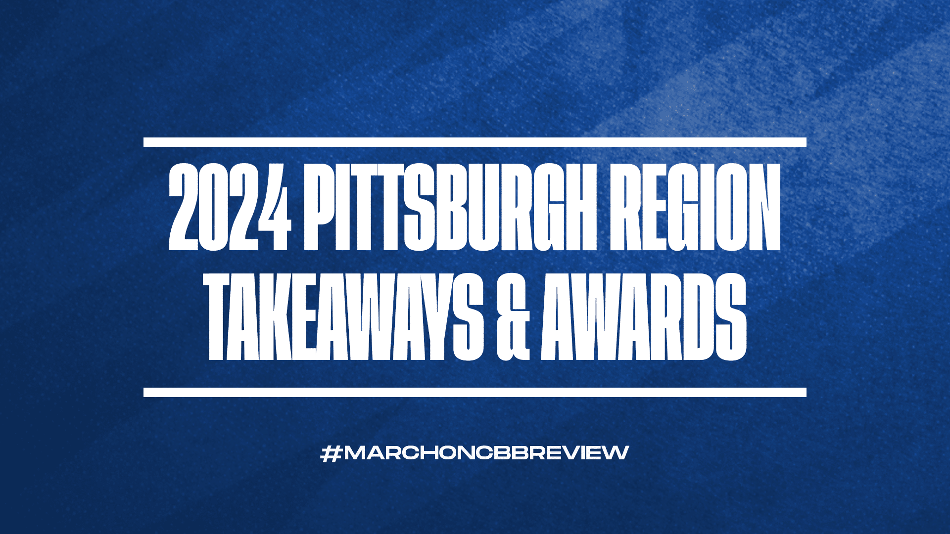 2024 March Madness Pittsburgh Region Takeaways GFX
