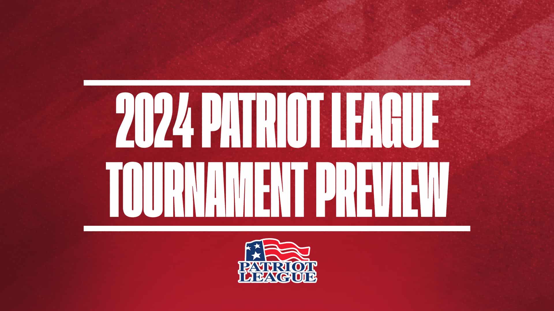 2024 Patriot League Touurnament Preview GFX