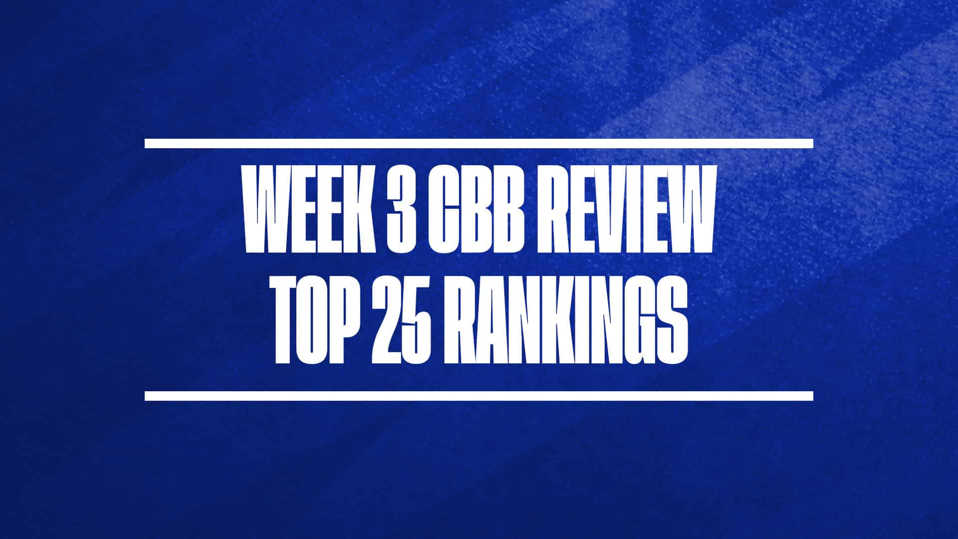 CBB Review College Basketball Rankings 2024 25 Week 3 GFX