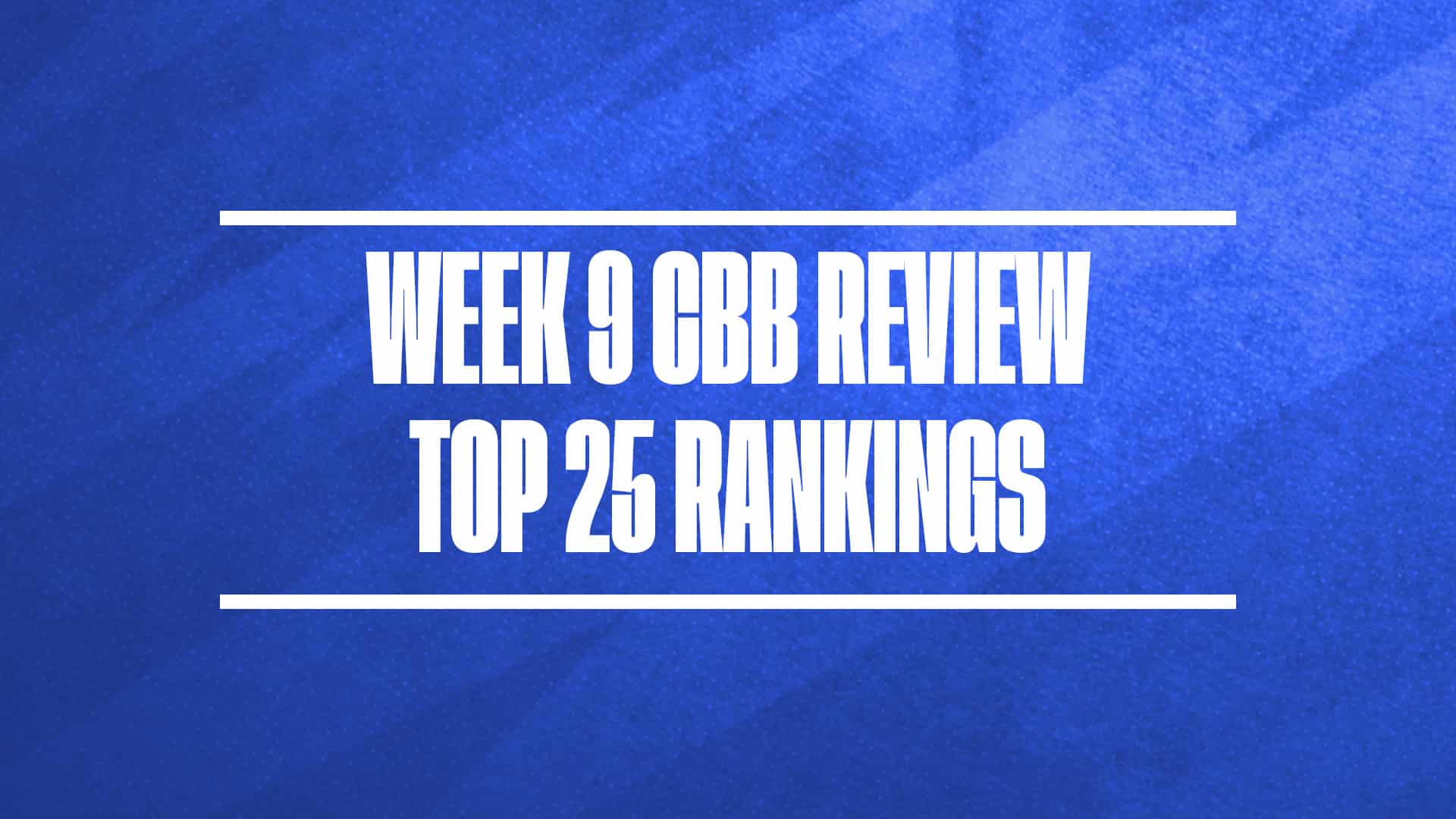 CBB Review College Basketball Rankings 2024-25 Week 9 GFX