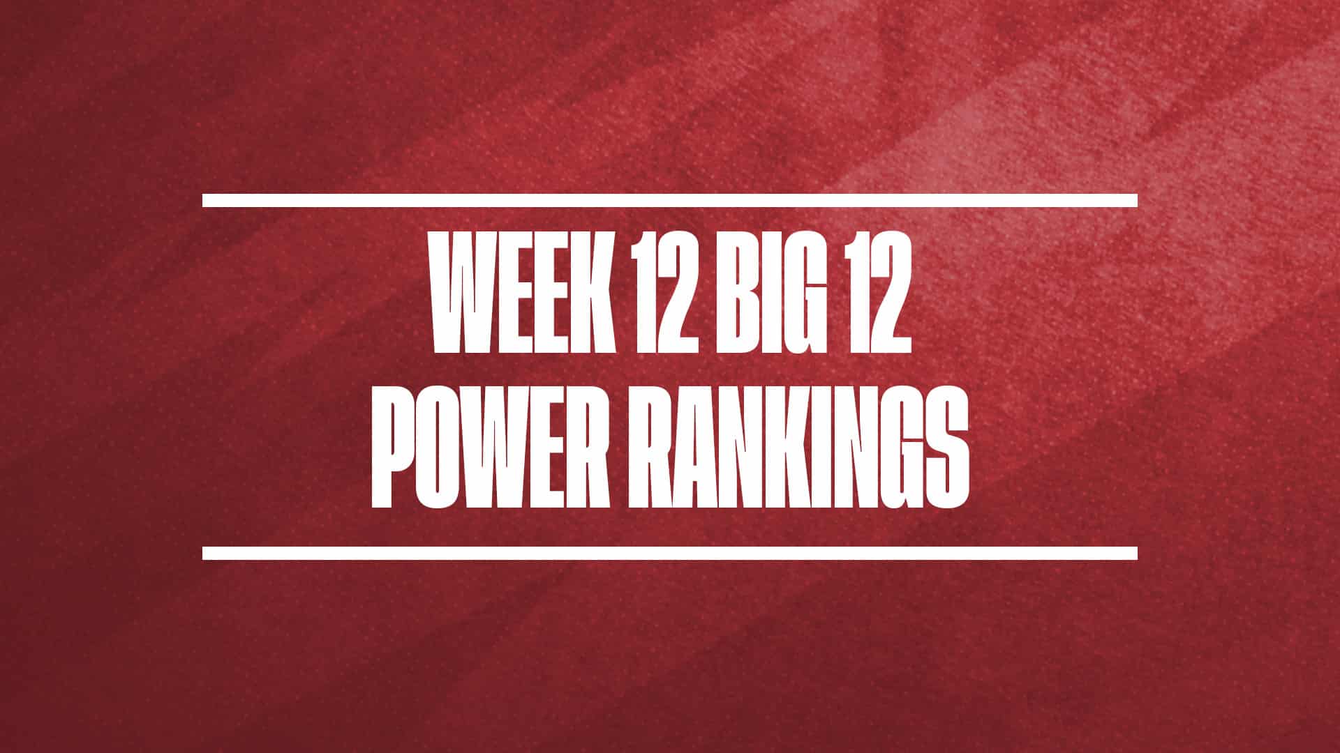 2024-25 Big 12 Basketball Power Rankings Week 12 GFX