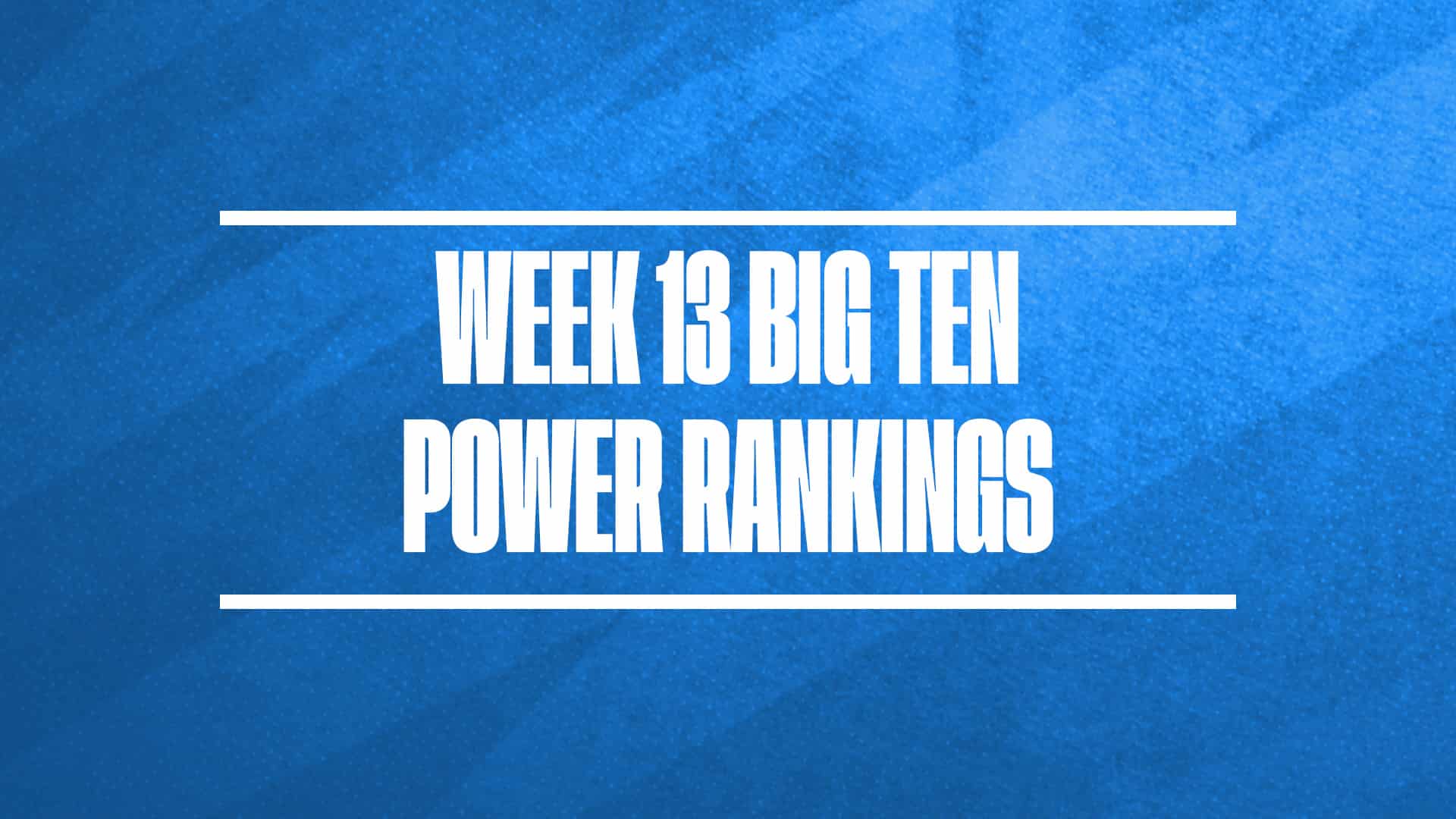 2024-25 Big Ten Basketball Power Rankings Week 13 GFX