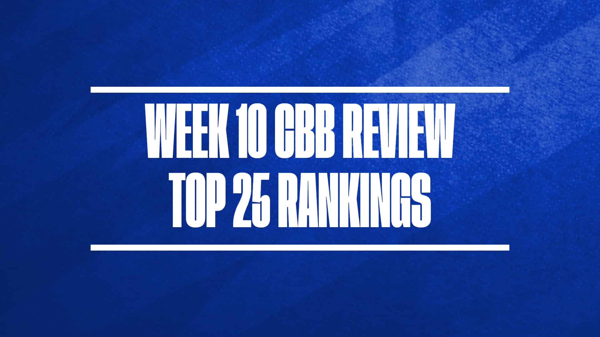 CBB Review College Basketball Rankings 2024-25 Week 10 GFX