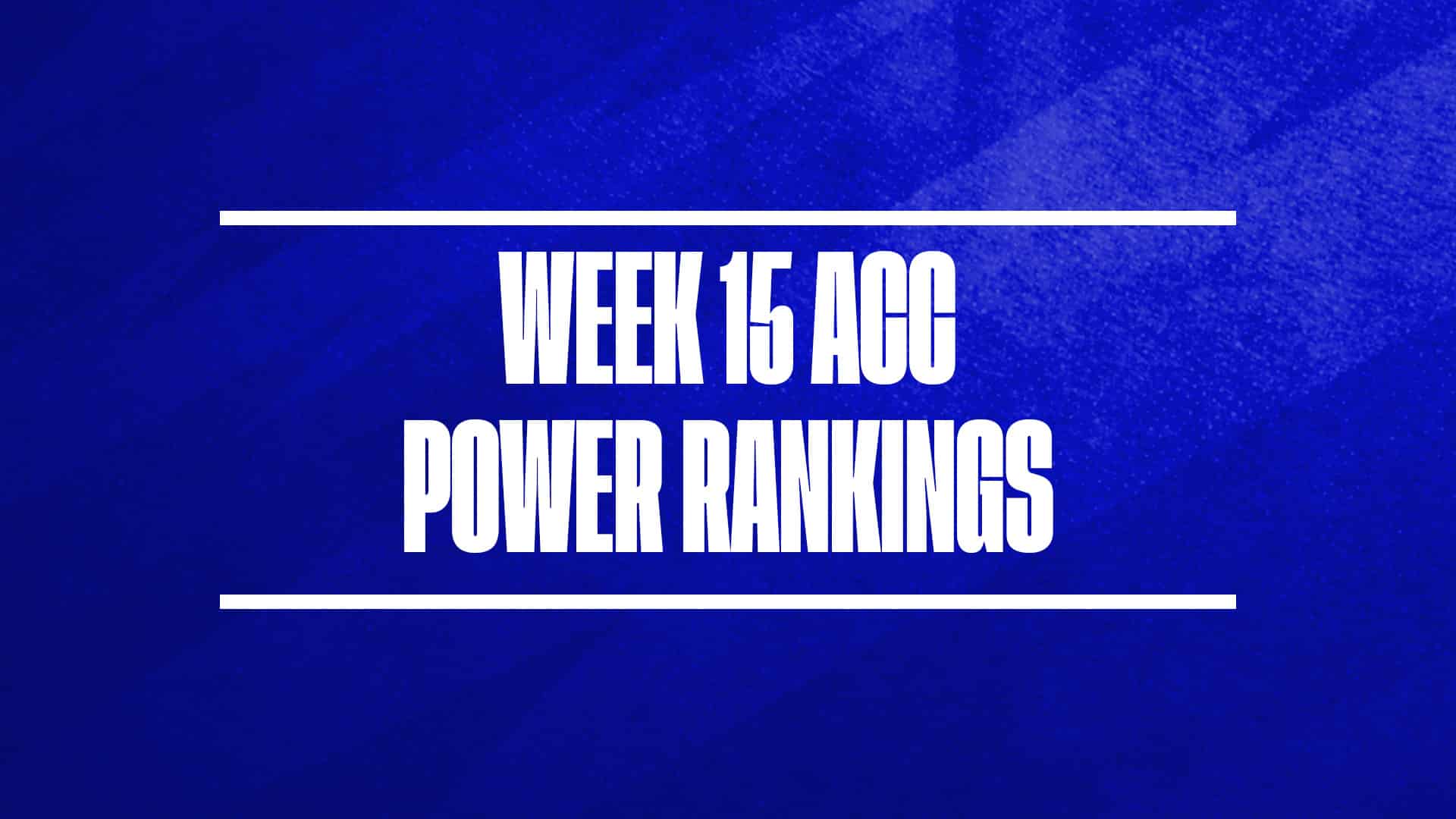 2024-25 ACC Basketball Power Rankings Week 15 GFX
