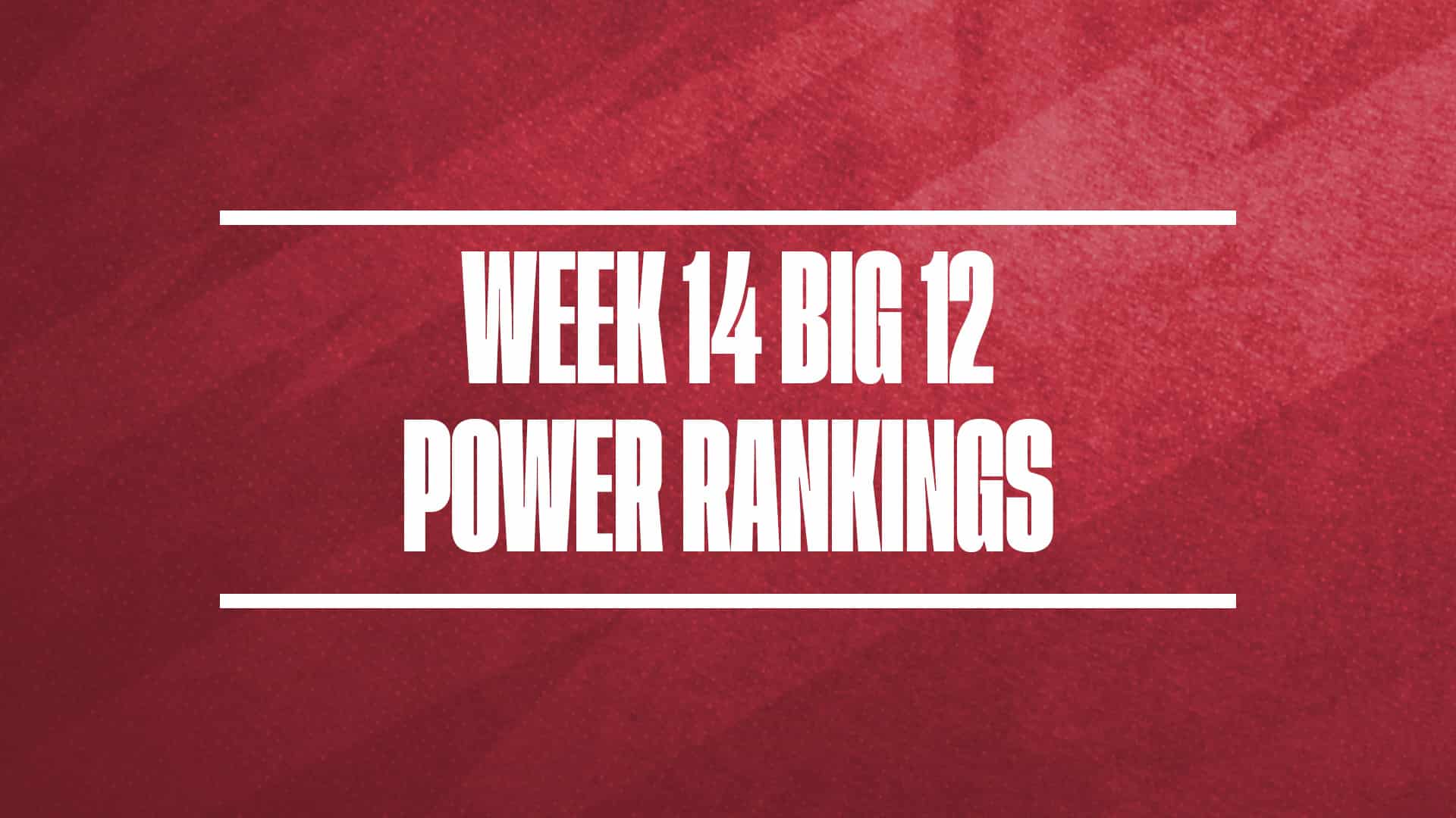 2024-25 Big 12 Basketball Power Rankings Week 14 GFX