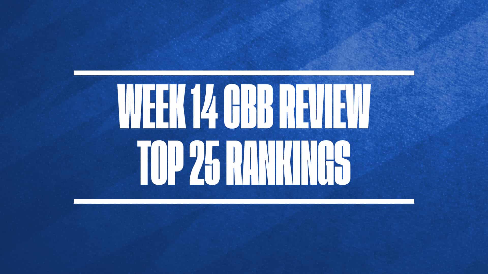 CBB Review College Basketball Rankings 2024-25 Week 14 GFX