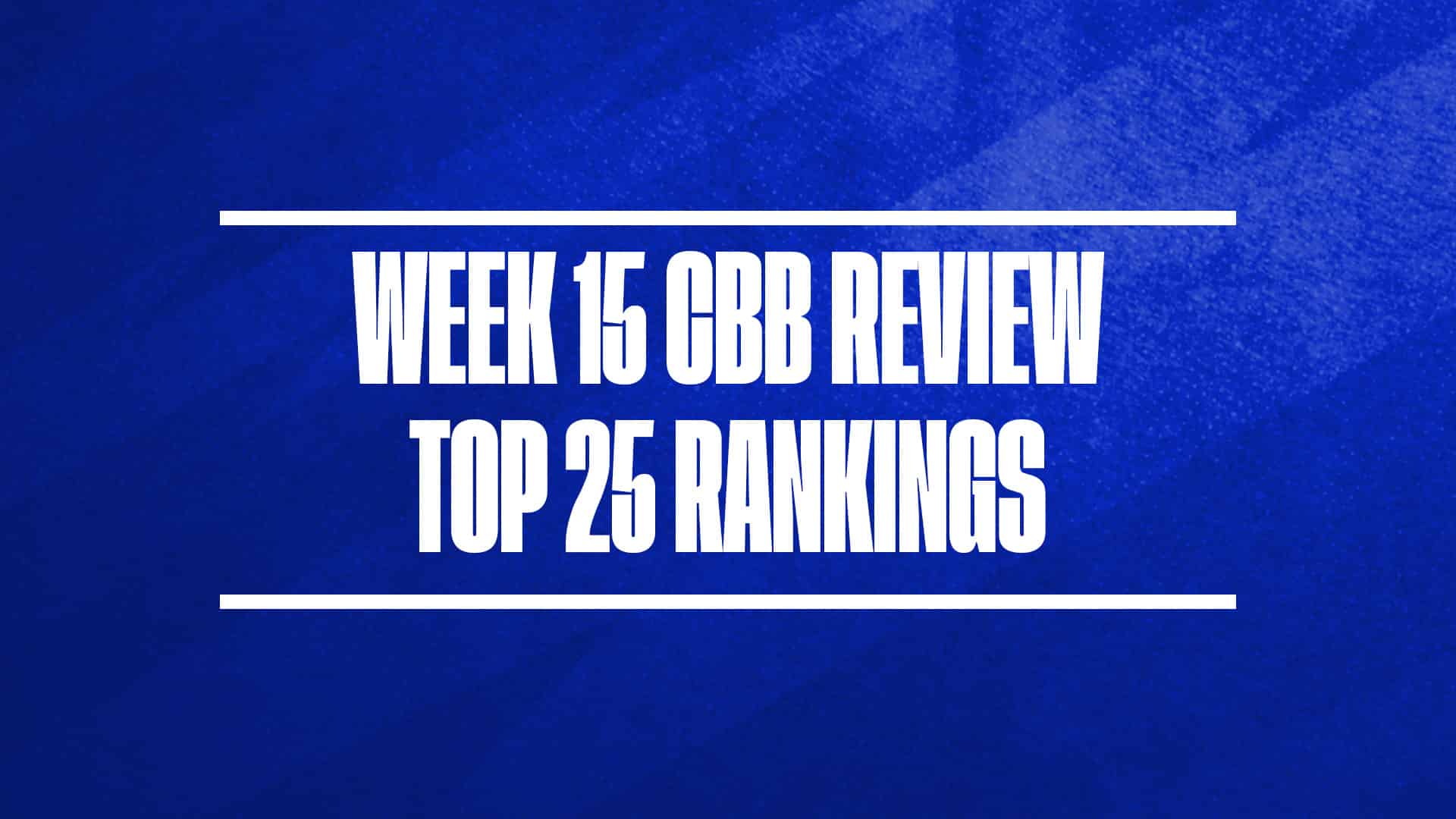 College Basketball Rankings 2024-25 Week 15 GFX