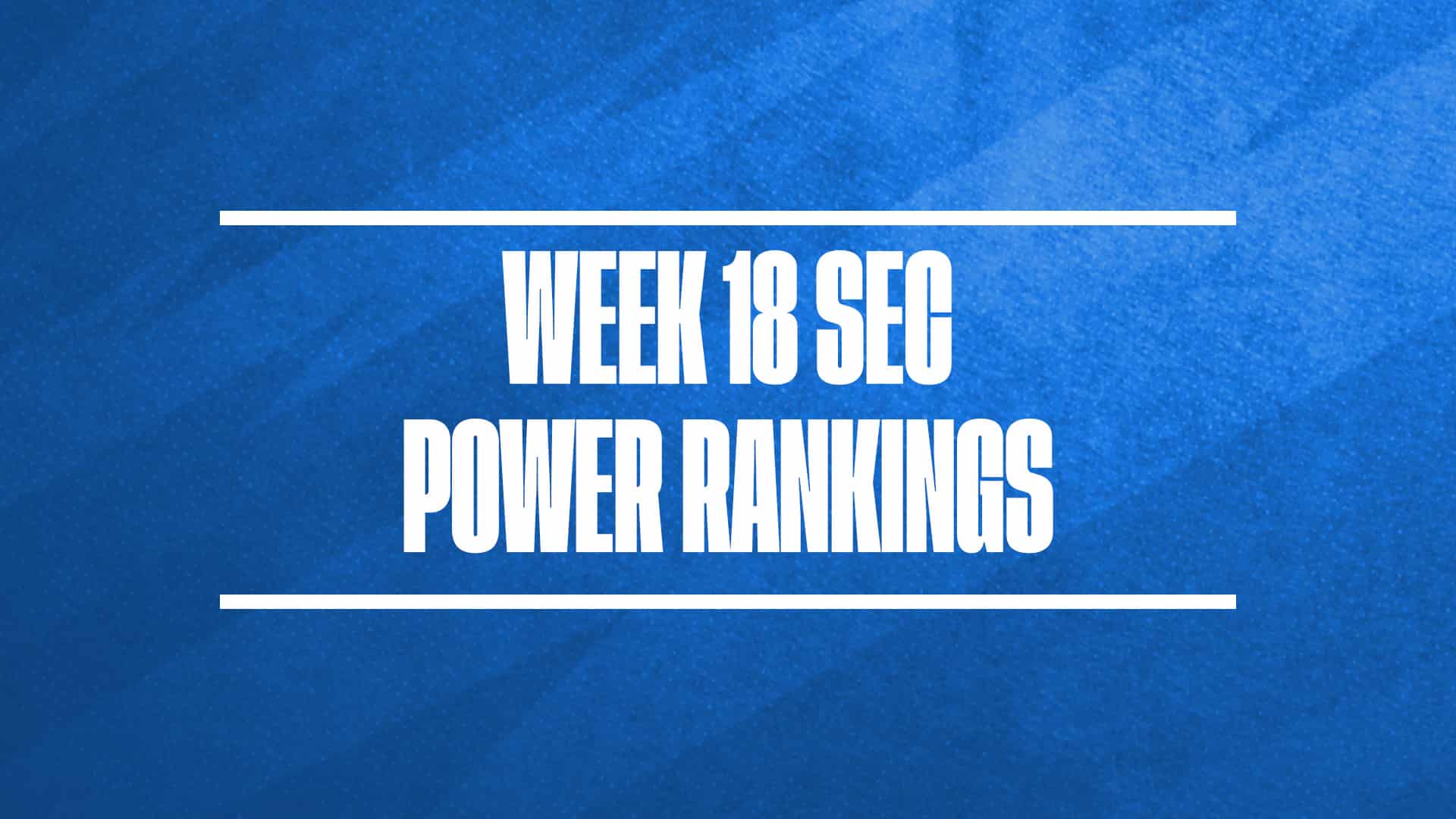 2024-25 SEC basketball power rankings Week 18 GFX